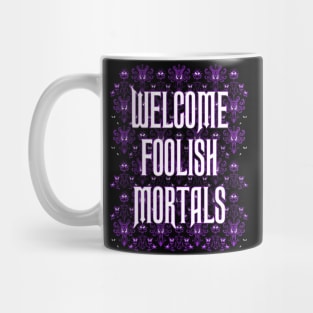 Welcome Foolish Mortals Mug